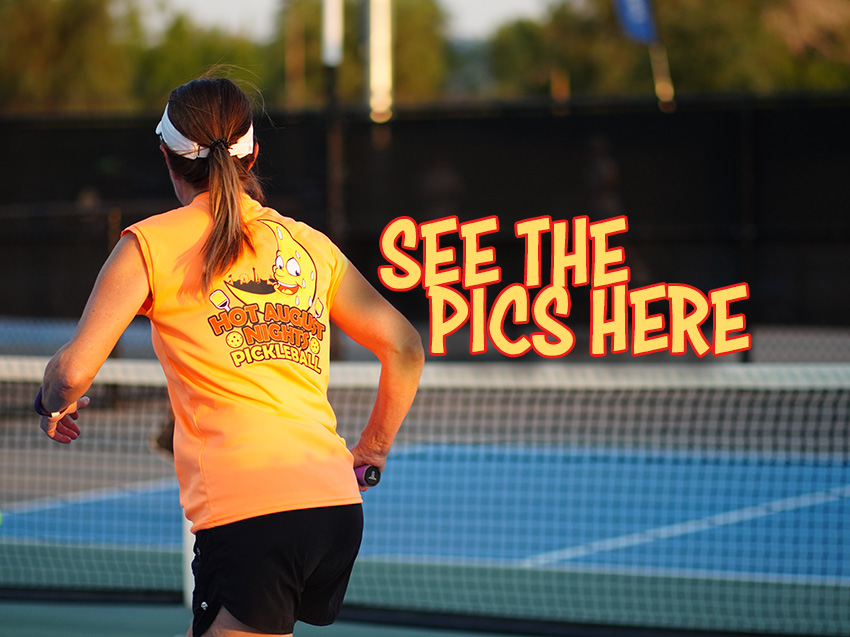 Hot Summer Nights Pickleball Pics!!